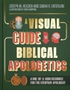 A Visual Guide to Biblical Apologetics: - A One-Of-A-Kind Resource for the Everyday Apologist